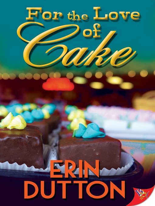 Title details for For the Love of Cake by Erin Dutton - Available